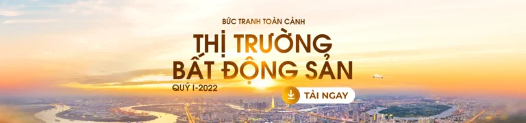 ĐĂNG KÝ NHẬN BÁO CÁO NGHIÊN CỨU THỊ TRƯỜNG BẤT ĐỘNG SẢN QUÝ 1 – 2022