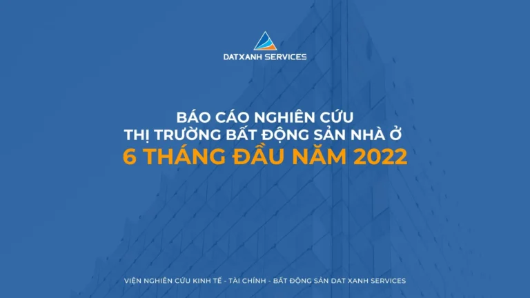 BÁO CÁO NGHIÊN CỨU THỊ TRƯỜNG 6 THÁNG ĐẦU NĂM & DỰ BÁO 6 THÁNG CUỐI NĂM 2022