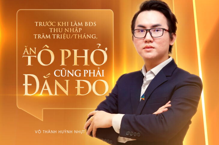 Võ Thành Huỳnh Nhựt: “Trước khi làm BĐS thu nhập trăm triệu/tháng, ăn tô phở cũng phải đắn đo”