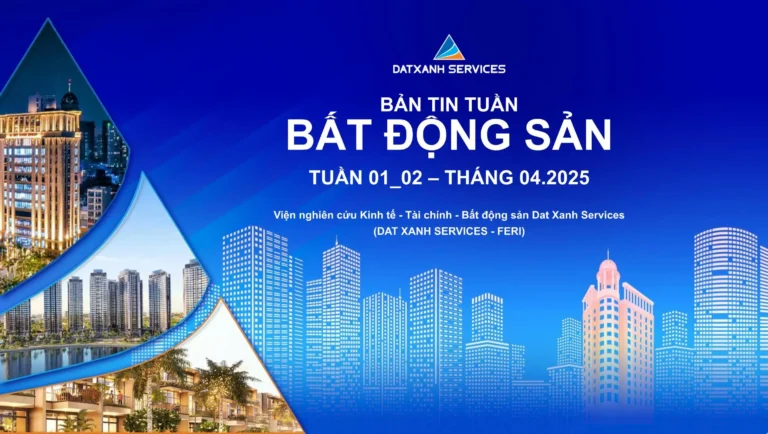 BẢN TIN TUẦN – BẤT ĐỘNG SẢN – TUẦN 01_02 – THÁNG 04.2025