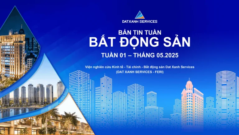 BẢN TIN TUẦN – BẤT ĐỘNG SẢN – TUẦN 01 – THÁNG 05.2025