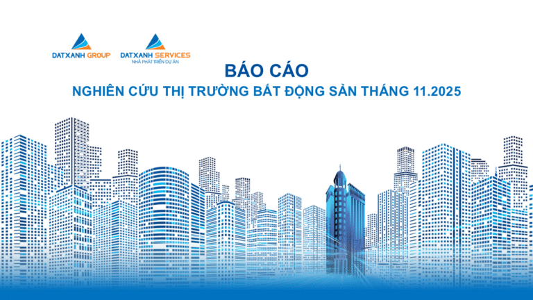 BÁO CÁO NGHIÊN CỨU THỊ TRƯỜNG BẤT ĐỘNG SẢN THÁNG 11.2025