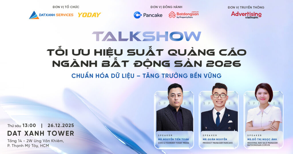 TALKSHOW: “TỐI ƯU HIỆU SUẤT QUẢNG CÁO NGÀNH BẤT ĐỘNG SẢN 2026 - CHUẨN HÓA DỮ LIỆU, TĂNG TRƯỞNG BỀN VỮNG”
