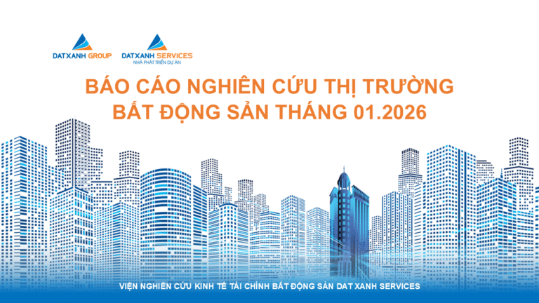 BÁO CÁO NGHIÊN CỨU THỊ TRƯỜNG BẤT ĐỘNG SẢN THÁNG 01.2026